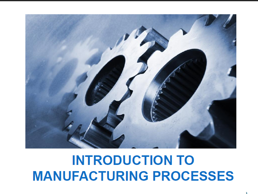 INTRODUCTION TO MANUFACTURING PROCESSES